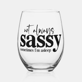 Eu nem sempre sou Sassy, às vezes estou dormindo