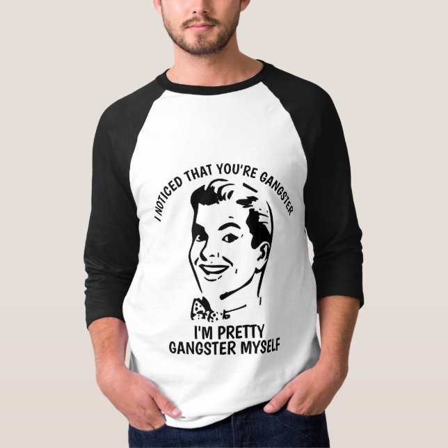 EU OBSERVEI QUE VOCÊ é GÂNGSTER, camisetas (Frente)