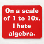 Eu Odeio Álgebra Mousepad<br><div class="desc">Isso eu odeio álgebra mousepad é para pessoas que amam álgebra. Ha! Só estou brincando. Isso seria bobo! Não, é para 99yx% de nós que não entendem o que as cartas estão fazendo em matemática. O design do mouse apresenta um fundo vermelho vibrante e um escrevendo branco e ousado que...</div>