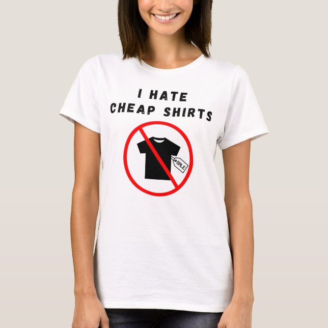 Eu odeio camisas baratas (Frente)