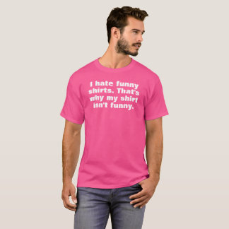 eu odeio camisetas engraçadas, por isso a minha nã
