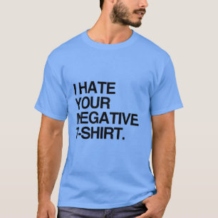 EU ODEIO SUA CAMISETA NEGATIVA