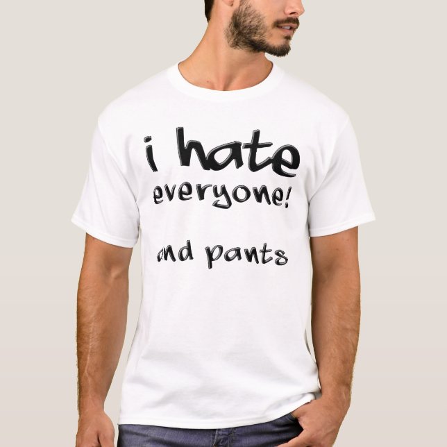 Eu Odeio Todo Mundo E Camisas Engraçadas Sem Calça (Frente)