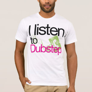 Eu ouço camiseta de Dubstep (NOVA)