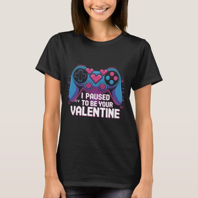 Eu Pausar Meu Jogo Para Ser Sua Camiseta do Dia do (Frente)