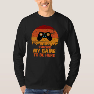 Eu pausei meu jogo a ser aqui t-shirt