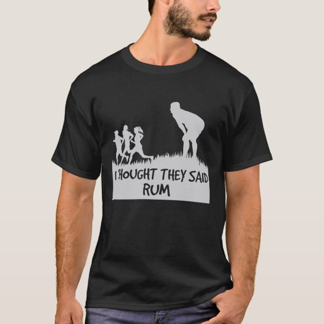 Eu pensei que disseram camisetas engraçadas do rum (Frente)