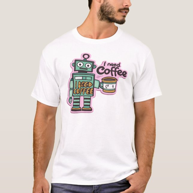Eu preciso de T-shirt de declaração de café (Frente)