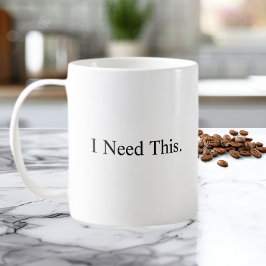 Eu preciso desta caneca de café