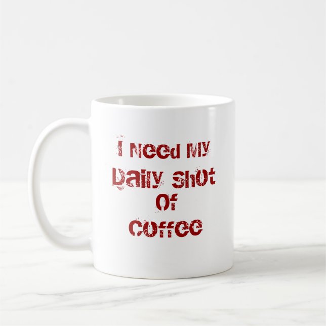 Eu preciso meu tiro diário da caneca de café do (Esquerda)