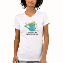 Eu preferencialmente a jardinagem! Camiseta