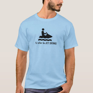 Eu preferencialmente ser JET SKIING! Camiseta