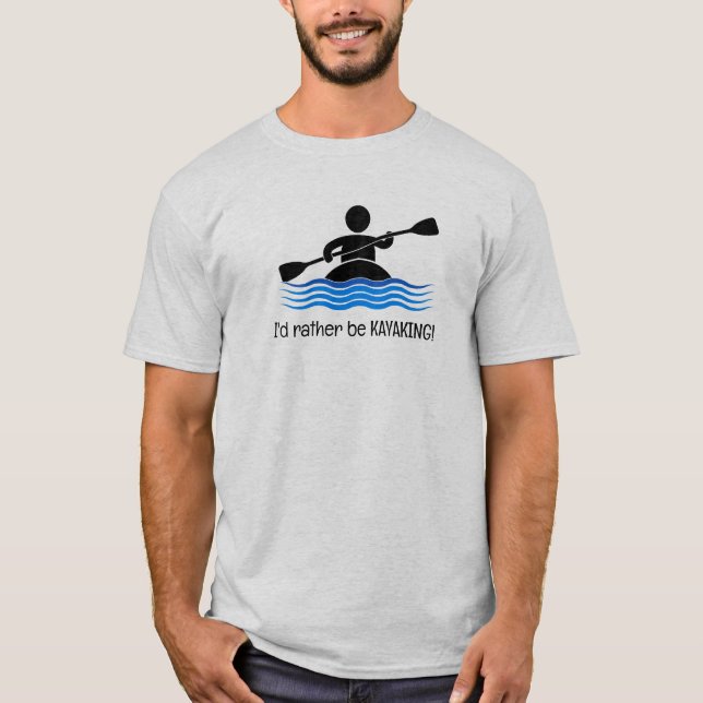 Eu preferencialmente ser KAYAKING! Camiseta (Frente)