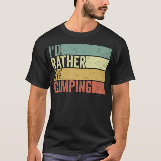 Eu Preferiria Estar Acampando Camiseta Divertida d