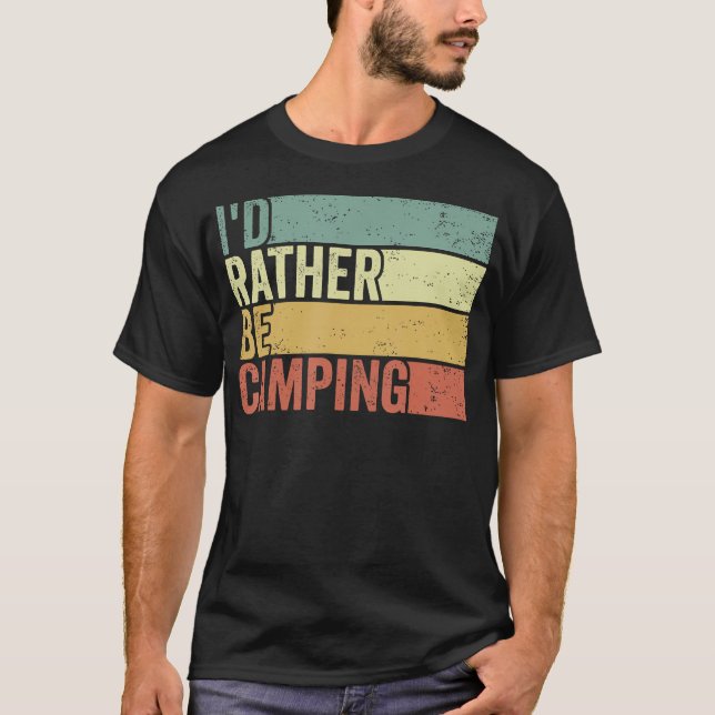 Eu Preferiria Estar Acampando Camiseta Divertida d (Frente)