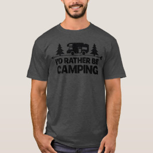 Eu Preferiria Estar Acampando Camiseta Divertida d