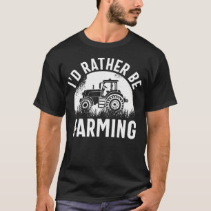 Eu Preferiria Estar Agricultando Camisa Engraçada