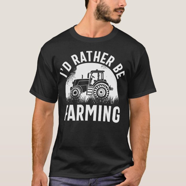 Eu Preferiria Estar Agricultando Camisa Engraçada  (Frente)