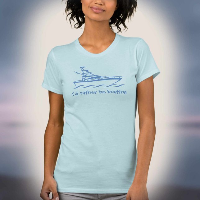 Eu preferiria estar andando de barco. Uma camiseta (Criador carregado)