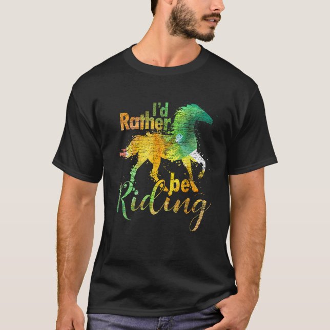 Eu Preferiria Estar Cavalgando Camisa Engraçada De (Frente)