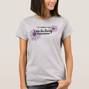 Eu preferiria estar Crochetando camiseta floral