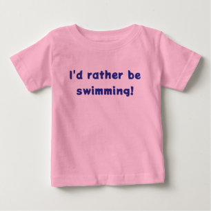 Eu preferiria estar nadando! Camiseta MER-BABY