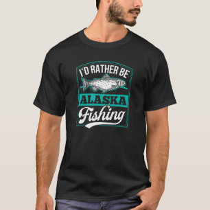 Eu Preferiria Estar Pescando no Alasca Camiseta Di