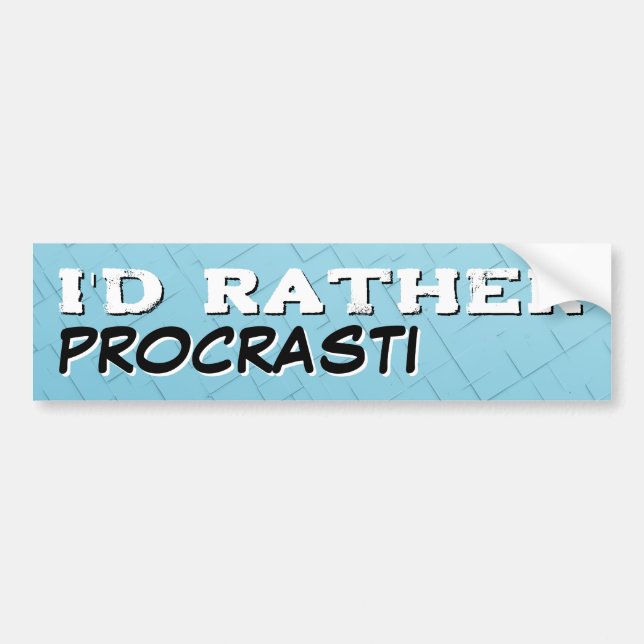 Eu Preferiria Procrastinar Adesivo de Para-choque (Frente)
