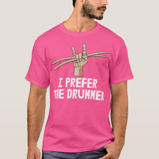 Eu Prefiro Drummer Camisa Banda Música Tee Engraça
