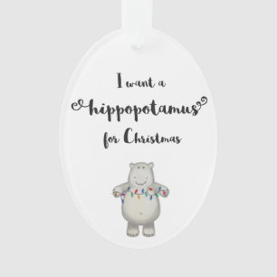 Eu quero um Hippopotamus para enfeites de natal
