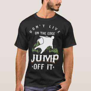 Eu salto da borda Camisa engraçada de paraquedismo