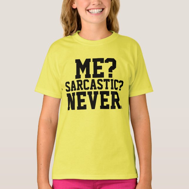 Eu? SARCÁSTICO? NUNCA. T-shirts Engraçadas (Frente)