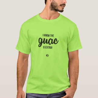 Eu sei que o Guac é extra! T-shirt