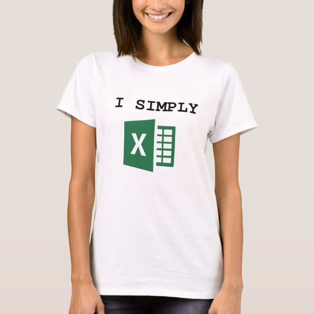 Eu Simplesmente Excel T-Shirt Contador Engraçado (Frente)