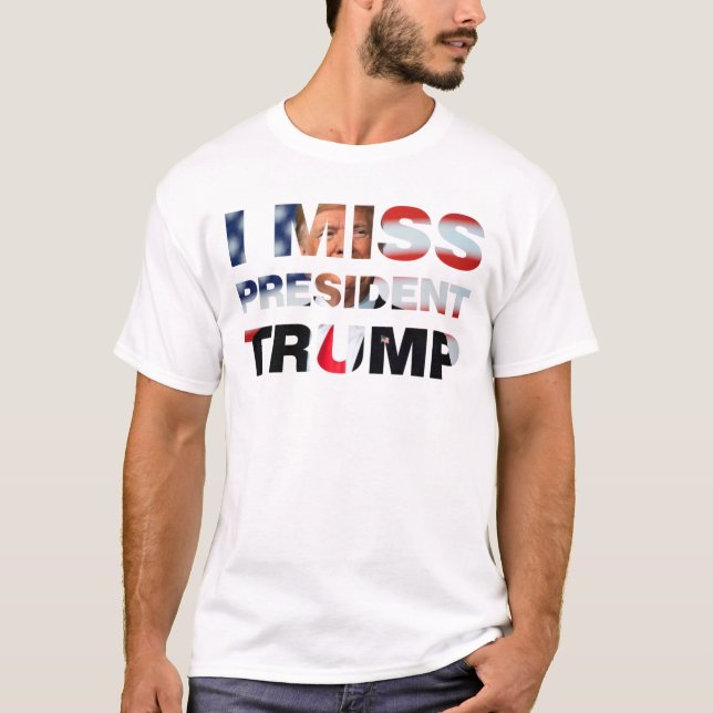Eu Sinto Falta do Presidente Trump T-Shirt (Frente)
