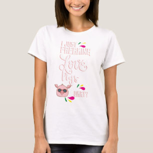 Eu Só Pinto De Amor Louco? Camiseta