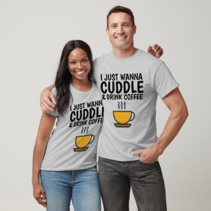 EU SÓ QUERO CUDDLE E BEBER T-shirts DE CAFÉ