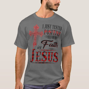 Eu só testei positivamente para a fé na camiseta d