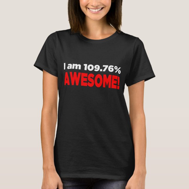 "Eu sou 109% IMPRESSIONANTE!" Camisa - obscuridade (Frente)