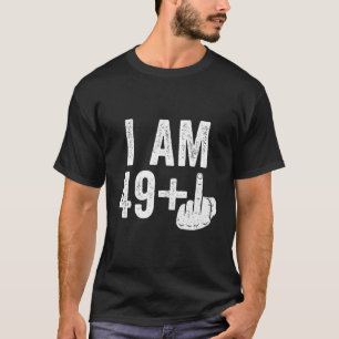 Eu Sou 49 Mais T-Shirt De Dedo Médio 50º Aniversár