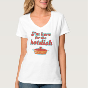 Eu sou aqui para o t-shirt de Hotdish
