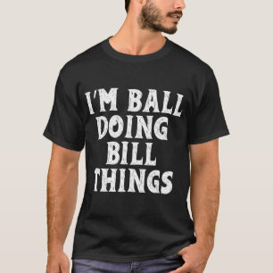 Eu sou Bill Fazendo Camiseta de Coisas de Bill Cam