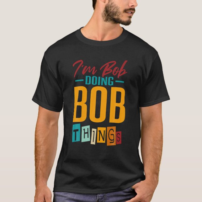 Eu sou Bob Fazendo Bob Coisas De Camisa (Frente)