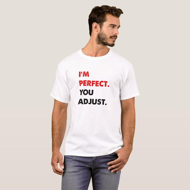 Eu sou Camiseta Engraçada Perfeita (Frente Completa)