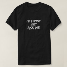 Eu sou engraçado apenas peço-me - o t-shirt dos