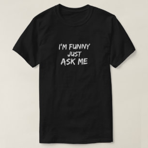 Eu sou engraçado apenas peço-me - o t-shirt dos