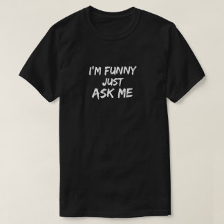 Eu sou engraçado apenas peço-me - o t-shirt dos