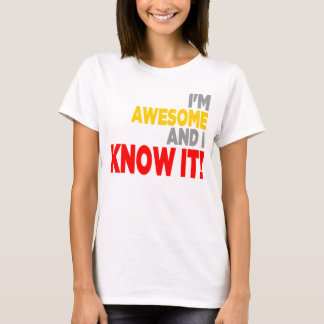 "Eu sou IMPRESSIONANTE E EU SEI-O!" Camisa