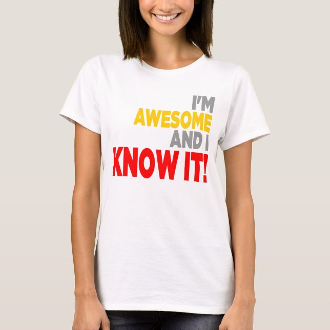"Eu sou IMPRESSIONANTE E EU SEI-O!" Camisa (Frente)