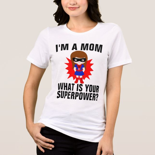 EU SOU MÃE QUAL É SEU SUPERPODER Camiseta (Frente)